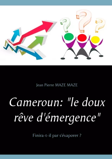 Cameroun : "le doux rêve d'émergence" - Jean Pierre Maze Maze - BOOKS ON DEMAND