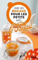 Faire ses bocaux pour les petits avec Le Parfait®