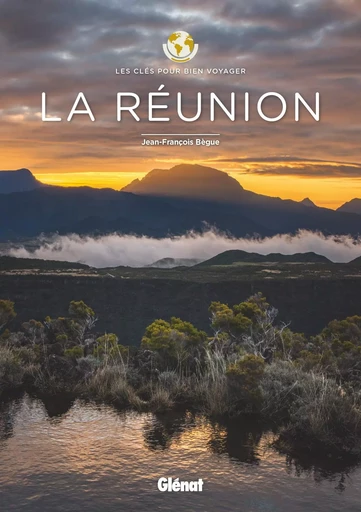 La Réunion - Les clés pour bien voyager - Jean-François Bègue - GLENAT