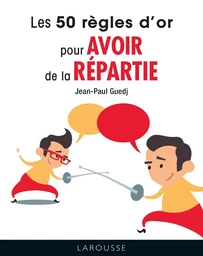 Les 50 règles d'or pour avoir de la répartie