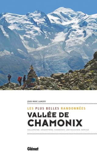 Vallée de Chamonix, les plus belles randonnées - Jean-Marc Lamory - GLENAT