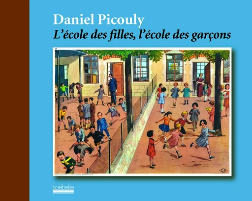 L'école des filles, l'école des garçons - Daniel Picouly - HOEBEKE