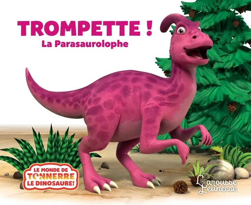 Trompette la Parasaurolophe - Peter Curtis, Jeanne Willis - LAROUSSE