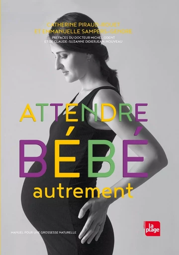 Attendre bébé autrement NED - Catherine Piraud-Rouet, Emmanuelle Sampers-Gendre - LA PLAGE