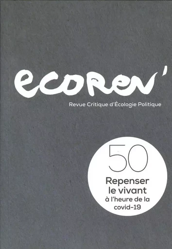 Ecorev' N°50 Repenser le vivant à l'heure de la covid-19 - Printemps 2021 -  Collectif - ECOREV