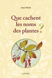 Que cachent les noms des plantes ? (T. I)