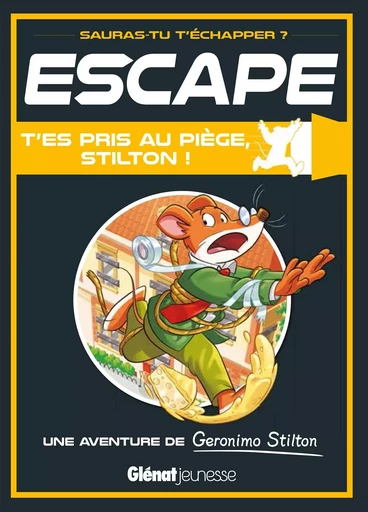 Escape ! T'es pris au piège, Stilton ! - Geronimo Stilton - GLENAT JEUNESSE