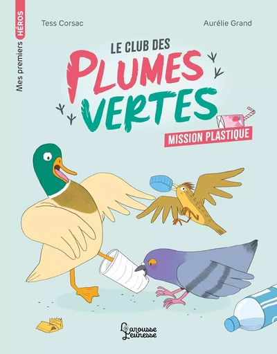 Le club des plumes vertes - Mission plastique -  Tess Corsac - LAROUSSE