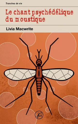 Le chant psychédélique du moustique - Livia Macwrite - BOOKS ON DEMAND