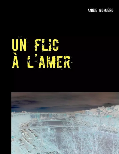 Un flic à l'amer - Annie Gomiero - BOOKS ON DEMAND