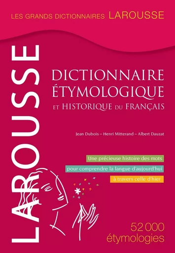 Dictionnaire étymologique et historique du français - Henri Mitterand, Jean Dubois, Albert Dauzat - LAROUSSE