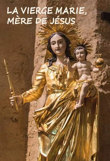 La Vierge Marie, Mère de Jésus -  Huot de Longchamp Max - PAROISSE FAMILL