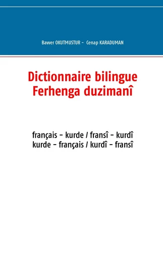 Dictionnaire bilingue français - kurde - Bawer Okutmustur, Cenap Karaduman - BOOKS ON DEMAND