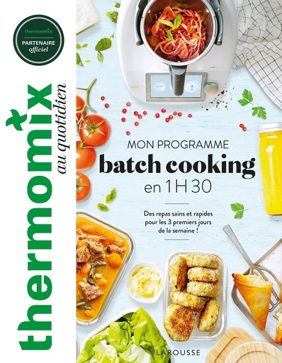 Thermomix : mon programme batch cooking en 1H30 - Bérengère Abraham - LAROUSSE