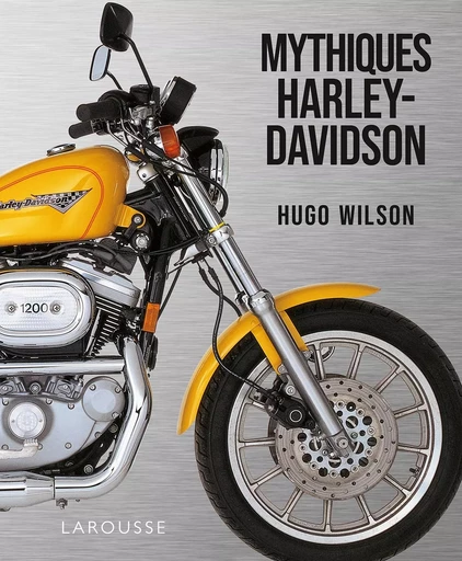 Harley Davidson - 70 motos mythiques -  Collectif - LAROUSSE