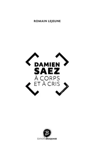 Damien SAEZ à corps et à cris - Romain LEJEUNE - BRAQUAGE