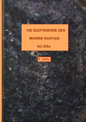 Vie quotidienne des marins nantais au XIXème - Xavier Leroy - BOOKS ON DEMAND