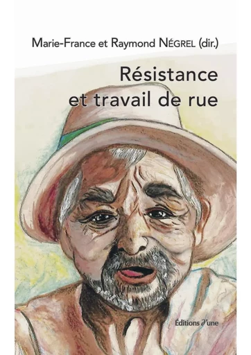 Résistance et travail de rue - Raymond Negrel, Marie-France Negrel,  missions sans abri Médecins du monde - D UNE