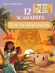 Secrets d'histoire Junior 12 scarabées pour Toutankhamon