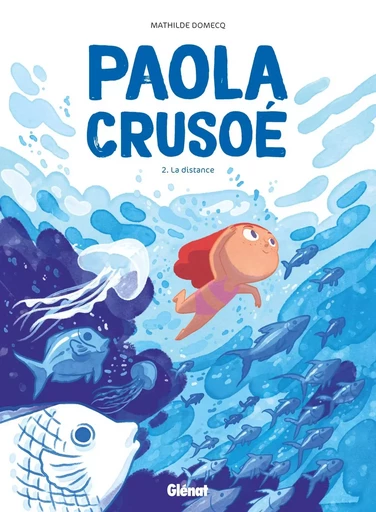 Paola Crusoé - Tome 02 NE - Mathilde Domecq - GLENAT