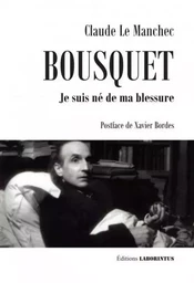 Bousquet. Je suis né de ma blessure