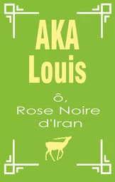 Ô, Rose Noire d'Iran