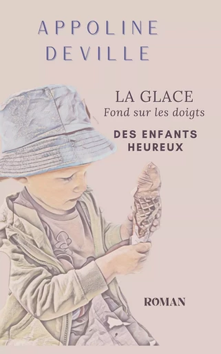 La glace fond sur les doigts des enfants heureux - Appoline Deville - BOOKS ON DEMAND