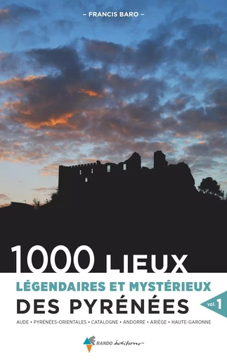 1000 lieux légendaires et mystérieux des Pyrénées vol. 1 - Francis Baro - GLENAT