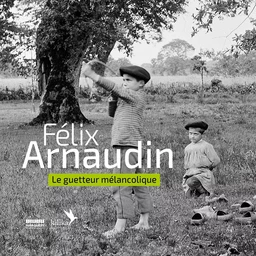 Félix Arnaudin, le guetteur mélancolique