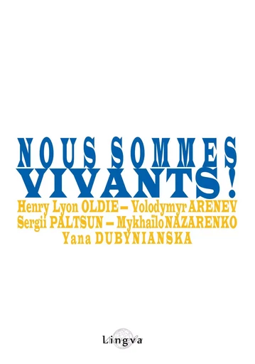 Nous sommes vivants! - Henry Lion Oldie, Yana Dubynianska, Volodymyr Arenev - LINGVA