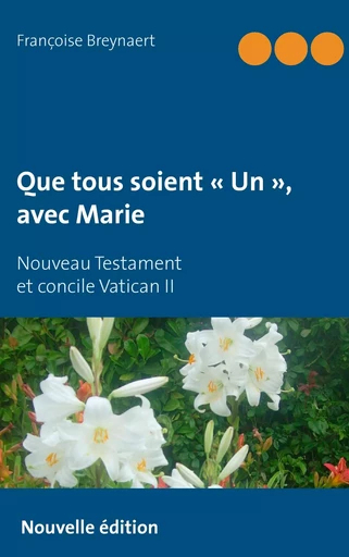 Que tous soient « Un », avec Marie - Françoise Breynaert - BOOKS ON DEMAND