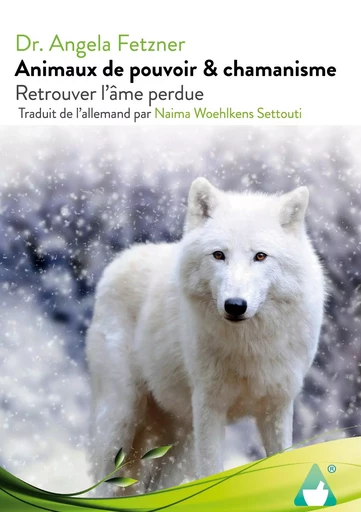 Animaux de pouvoir & chamanisme - Dr. Angela Fetzner - BOOKS ON DEMAND