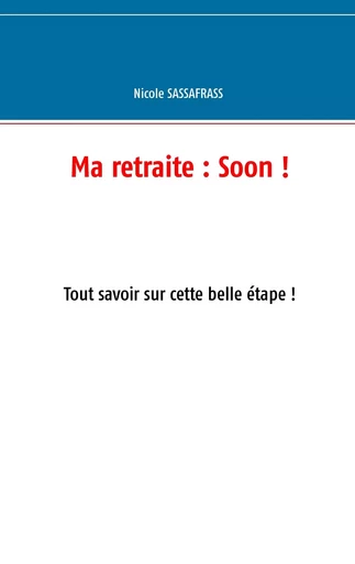 Ma retraite : Soon ! - Nicole Sassafrass - BOOKS ON DEMAND