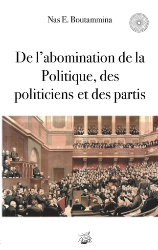 De l'abomination de la Politique, des politiciens et des partis - Nas E. Boutammina - BOOKS ON DEMAND