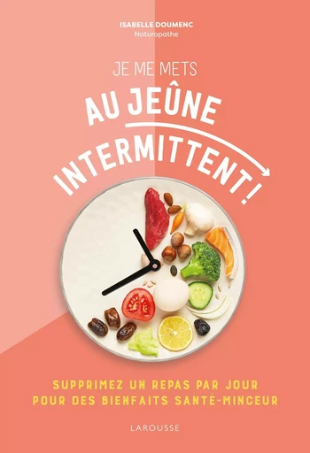 Je me mets au jeûne intermittent ! - Isabelle Doumenc - LAROUSSE