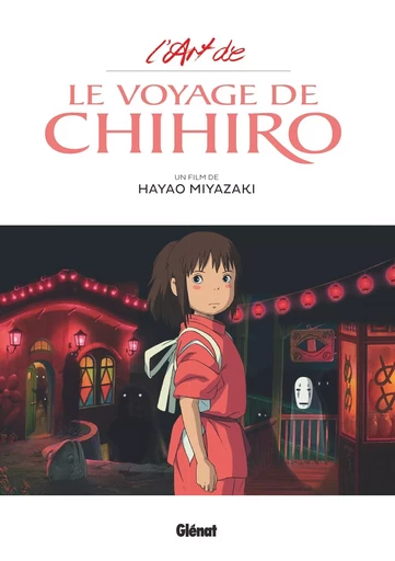 L'Art du Voyage de Chihiro - Studio Ghibli - Hayao MIYAZAKI - GLENAT