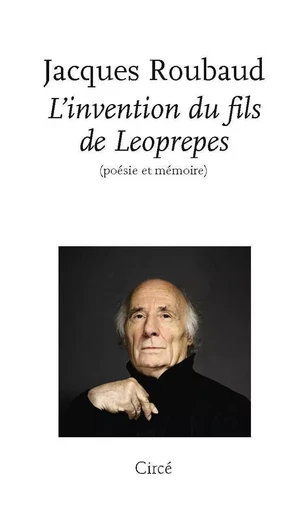 L'invention du fils de Leoprepes - Poésie et mémoire - Jacques Roubaud - CIRCE