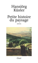 PETITE HISTOIRE DU PAYSAGE