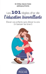 Les 101 Règles d'or de l'Education Bienveillante