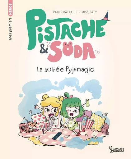 Pistache & Soda - Une soirée pyjamagic - Paule Battault - LAROUSSE