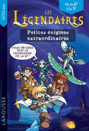 Les Légendaires - Enigmes extraordinaires 6e-5e