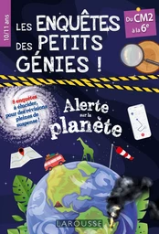 Les Enquêtes des petits génies CM2-6e ! Alerte sur la planète !