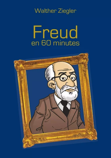 Freud en 60 minutes - Walther Ziegler - BOOKS ON DEMAND