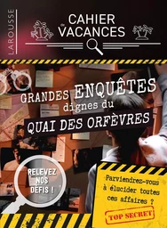 Cahier de vacances - Grandes enquêtes dignes du Quai des Orfèvres