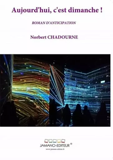 Aujourd'hui, c'est dimanche ! - Norbert Chadourne - THEBOOKEDITION