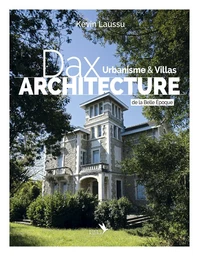 Dax Architecture - Urbanisme & Villas de la Belle Époque