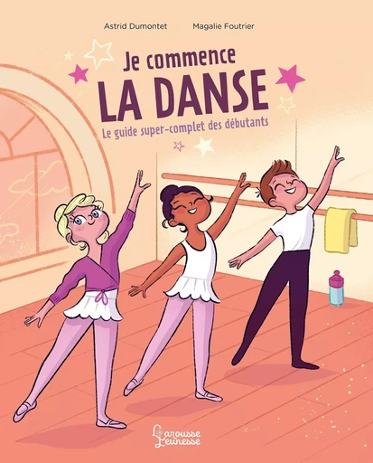 Je commence la danse - Astrid Dumontet - LAROUSSE