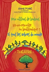 Théâtre : Deux millions de bonbons - Na-no-rex-cite ou boulitonique ? Si tous les arbres du monde