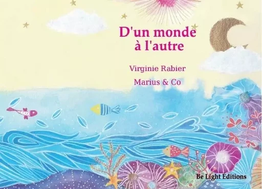 D'un Monde à l'autre - Rabier Virginie,  Marius & Co - BE LIGHT