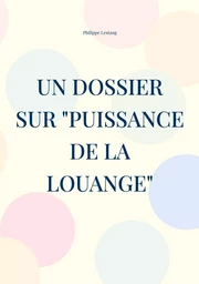 Un dossier sur "Puissance de la louange"